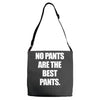 no pants are the best pants t shirt slogan top tee tshirt logo funny h Adjustable Strap Totes