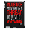 injustice anywhere is a threat iPad 3 and 4 Case