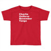 charlie uniform november tango Toddler T-shirt