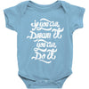 if you can dream it, you can do it Baby Onesie