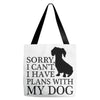 SORRY I CAN'T I HAVE PLANS WITH MY DOG Tote Bags