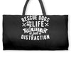 rescue dogs are my life dog rescue Weekender Totes