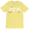 Help Me Help You T-Shirt