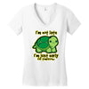 not late Women's V-Neck T-Shirt