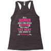 All Women Are Created Equal But Only The Best Are Born In February Racerback Tank