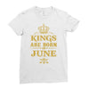 kings are born in june Ladies Fitted T-Shirt