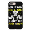 no pain no gain shut up and train iPhone 8 Plus