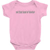 not that kind of doctor Baby Onesie