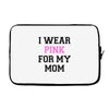 i wear pink for my mom breast cancer Laptop sleeve