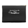 you can't scare me i have daughters Accessory Pouches