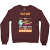 walk away i have anger issues Crewneck Sweatshirt