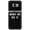 daddyissues made me do it Samsung Galaxy S8 Plus Case