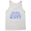 the man,myth,legend scott Tank Top