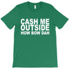 cash me outside (2) T-Shirt
