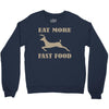 eat more fast food Crewneck Sweatshirt