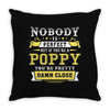Nobody Is Perfect But If You Are A Poppy You Are Pretty Damn Close Throw Pillow