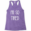 i'm so tired Racerback Tank