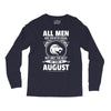 All Men Are Created Equal But Only The Best Are Born In August Long Sleeve Shirts