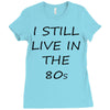 i still live in the 80s Ladies Fitted T-Shirt