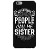My Favorite People Call Me Sister iPhone 6/6s Case