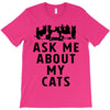 ask me about my cats T-Shirt