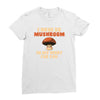 i have so mushroom for you Ladies Fitted T-Shirt