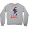 chucky funny quote ideal birthday present gift Crewneck Sweatshirt