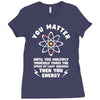 You Matter Unless You Multiply Yourself by the Speed of Light Squared. Ladies Fitted T-Shirt