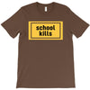 School Kills T-Shirt