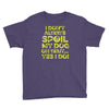 i don't always spoil my dog Youth Tee