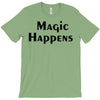 magic happens T-Shirt