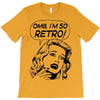 oh my god i am so retro T-Shirt