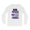 my dad was so brave god made him an angel Long Sleeve Shirts