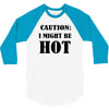 caution i might be hot 3/4 Sleeve Shirt