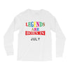 legends are born july Long Sleeve Shirts