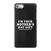 I'm Your Mother's Day Gift Dad Says You're Welcome iPhone 7 Case