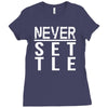 never settle Ladies Fitted T-Shirt