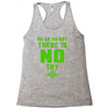 Do Or Do Not There Is No Try Racerback Tank