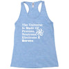 The Universe Is Made Of Protons Neutrons Electrons Morons Racerback Tank