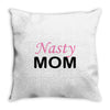 nasty mom Throw Pillow