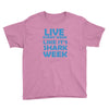 shark week live every week Youth Tee