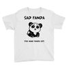 you make me a sad panda Youth Tee