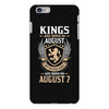 Kings Are Born In August But The Real Kings Are Born On August 7 iPhone 6/6s Plus Case