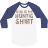 This Is My Hunting Shirt 3/4 Sleeve Shirt
