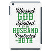 blessed god by spoiled by my husband protected by both iPad Mini