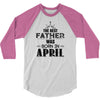 The Best Father Was Born In April 3/4 Sleeve Shirt