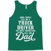 Some People Call Me a Truck Driver The Most Important Call Me Dad Tank Top