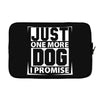 Just One More Dog I Promise Laptop sleeve