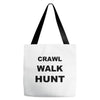 crawl walk hunt Tote Bags