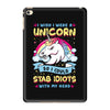 I Wish I Were A Unicorn So I Could Stab Idiots With My Head iPad Mini 4